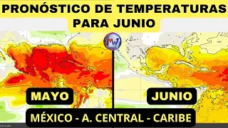 Pronóstico de TEMPERATURAS JUNIO: MÉXICO - A. CENTRAL - CARIBE