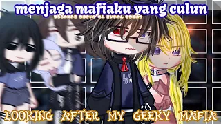 Taking care of my geeky mafia×menjaga mafia ku yang culun||GCMM