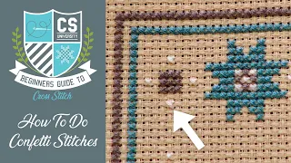 How to Do Confetti Stitches 🎊 Cross Stitch for Beginners 🎒 CROSS STITCH UNIVERSITY