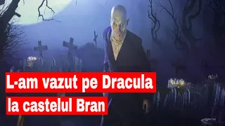 L-am vazut pe Dracula la castelul Bran