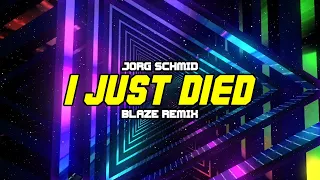 Jorg Schmid - I Just Died (BLAZE Remix)