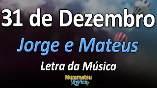 Jorge e Mateus - 31 de Dezembro / 31.12 - Letra / Lyrics