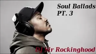 DJ Sir Rockinghood Presents: Soul Ballads Mix Pt. 3