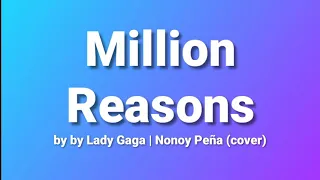 Million Reasons - Lady Gaga / Cover by NONOY (lyrics)