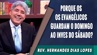 034 - Por Que os Evangélicos Guardam o Domingo ao Invés do Sábado? - Hernandes Dias Lopes