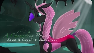 Changeling Princess Episode 1: From A Queen's Shadow