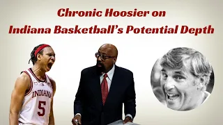 Chronic Hoosier on Indiana Basketball's Potential Depth