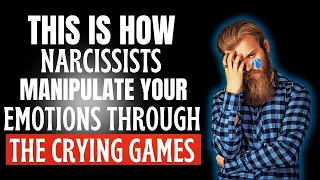 🔴 This is How Narcissists Manipulate Your Emotions Through The Crying Games❗😭🎮 | NPD | NARCISSIST |