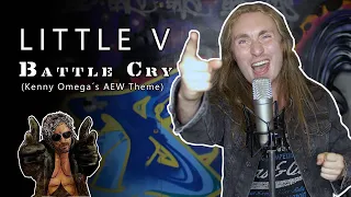 Little V - Battle Cry ( Kenny Omega Aew Theme ) Vocal Cover by Dome