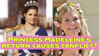 Princess Madeleine's return causes conflict?