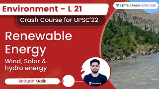 Environment - L21 - Renewable Energy | UPSC CSE | Anirudh Malik | Let's Crack UPSC CSE