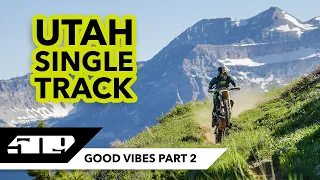 Good Vibes PT 2 - Utah Single Track - 509