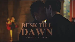 Dusk Till Dawn • Magnus & Alec