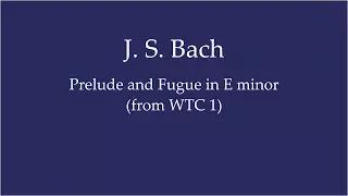 J. S. Bach Prelude and Fugue in E minor (from WTC 1)