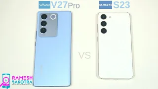 Vivo V27 Pro vs Samsung Galaxy S23 Speed Test and Camera Comparison