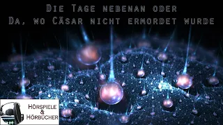 Die Tage nebenan oder da, wo Cäsar nicht ermordet wurde - Hörspiel