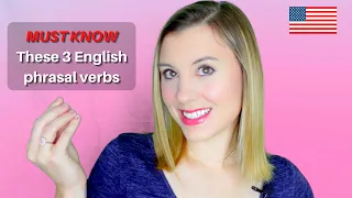 3 English phrasal verbs you MUST KNOW