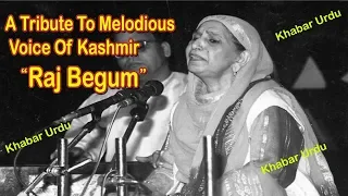 A Rich Tribute To Melodious Voice Of Kashmir: Raj Begum