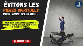 Evitons les Pièges Spirituels pour Vivre selon Dieu