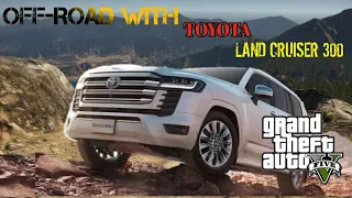 OFF ROADING!! IMPOSSIBLE OFF ROAD CHALLENGES!!LAND CRUISER 300 (GTA 5 Mods)