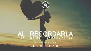 BASE DE RAP - “AL RECORDARLA” - RAP BEAT HIP HOP INSTRUMENTAL (Prod. Fx-M Black)