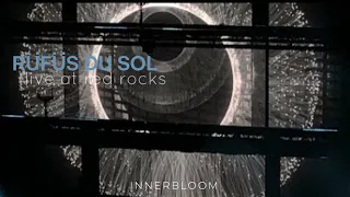 Rüfüs Du Sol - Innerbloom (Live at Red Rocks) 8/11/21