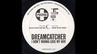 Dreamcatcher - I Don't Wanna Lose My Way (Magik Muzik Remix)