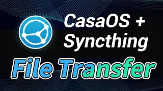 CasaOS + Syncthing,Make file transfer so easy