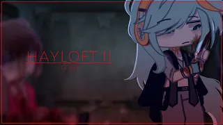 HAYLOFT ll / gacha / part 2 of ‘brutal’ / GCMV