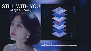 TWICE Jihyo sings Still With You by Jungkook || A.I. cover