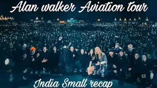 Alan walker Aviation tour India small recap