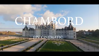 THE CHATEAU OF CHAMBORD - Cinematic FPV