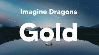 Gold - Imagine Dragons (Lyrics)