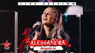 Alessandra - Amanta Ta | Live Session