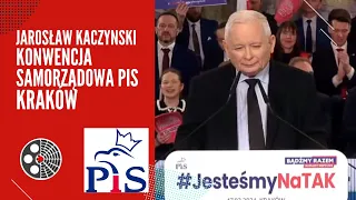 Jarosław Kaczyński: Konwencja Samorządowa PiS - Kraków