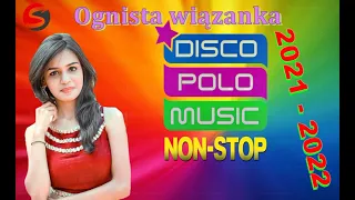 Ognista wiązanka  - Disco Polo Music Non-Stop (( Mixed by $@nD3R )) 2021--2022