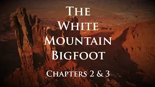 The White Mountain Bigfoot - Ch 2 & 3