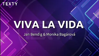 Jan Bendig & Monika Bagárová VIVA LA VIDA-text