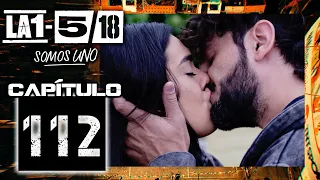 La 1-5/18 Somos Uno - Capítulo 112