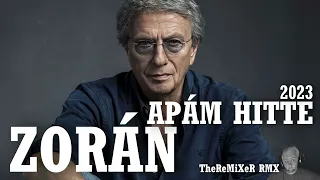 ZORÁN - APÁM HITTE 2023 (TheReMiXeR RMX)