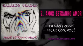 Caralho Voador - Amor Estranho Amor