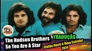 The Hudson Brothers Tv XTudo Tradução-So You Are A Star 1974