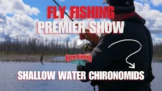 FLY FISHING PREMIER SHOW: SHALLOW WATER CHIRONOMIDS