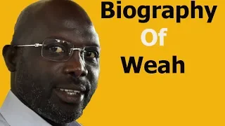 Biography of  President George Weah,Origin,Education,Net Worth,Wife,Children