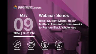 Black Student Mental Health Matters: Afrocentric Frameworks to Restore Black Wholeness