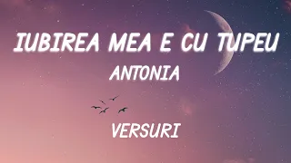 ANTONIA - Iubirea mea e cu tupeu (Versuri/Lyrics)
