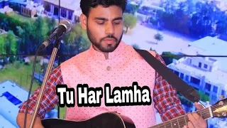 Tu Har Lamha | Akshay Gupta | Guitar unplugged Version #tuharlamha #Akshayguptamusic #trending