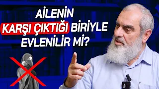 Ailenin Karşı Çıktığı Biriyle EVLENİLİR Mİ? | Nureddin Yıldız