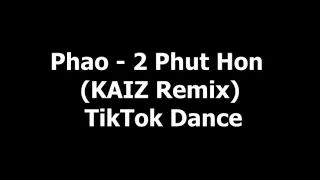 Phao-2 Phut Hon (KAIZ Remix) TikTok Dance Vietnamese Song