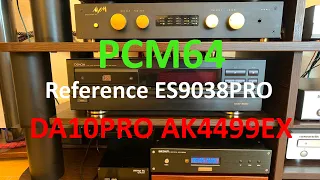 Reference ES9038PRO, DA10PRO AK4499EX, PCM64 - відгук замовника, порівняння!